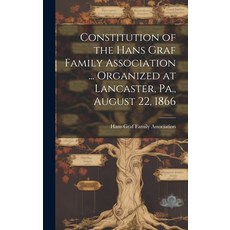 (英文圖書) Constitution of the Hans Graf Family Association ... Organized at Lancaster Pa. August 22 ... 精裝版, Legare Street Press, 英文
