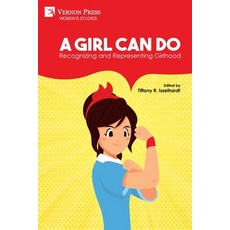 (英文圖書) A Girl Can Do: Recognizing and Representing Girlhood (B&W) 平裝版, Vernon Press, 英文