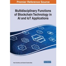 Multidisciplinary Functions of Blockchain Technology in AI and IoT Applications 平裝版, Engineering Science Reference, 英文