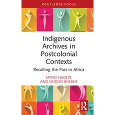 (英文圖書) Indigenous Archives in Postcolonial Contexts: Recalling the Past in Africa 精裝版, Routledge, 英文