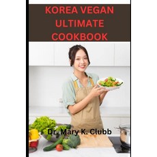 (英文圖書) Korea Vegan Ultimate Cookbook: Tips for enjoying Korean vegan food with non-vegan friends or ... 平裝版, Independently Published, 英文
