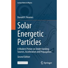 Solar Energetic Particles: A Modern Primer on Understanding Sources Acceleration and Propagation 平裝版, Springer, 英文