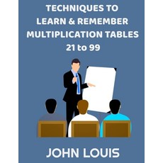 Techniques to learn and remember multiplication table 21 to 99 平裝版, Independently Published, 英文