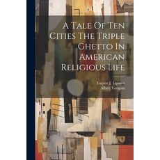 (英文圖書) A Tale Of Ten Cities The Triple Ghetto In American Religious Life 平裝版, Legare Street Press, 英文