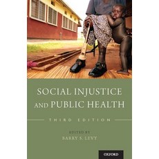 Social Injustice and Public Health 平裝版, Oxford University Press, USA, 英文