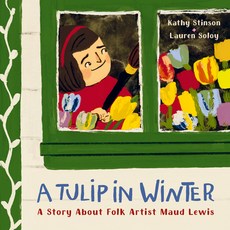 (英文圖書)A Tulip in Winter: A Story about Folk Artist Maud Lewis 精裝版, Greystone Kids, 英文