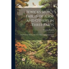 (英文書)Bewicks Select Fables of Æsop and Others in Three Parts： To Which are Prefixed t... 平裝版, Legare Street Press, 英文