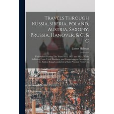 (英文圖書) Travels Through Russia Siberia Poland Austria Saxony Prussia Hanover & C. & C: Underta... 平裝版, Legare Street Press, 英文