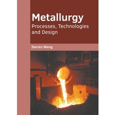 (英文圖書) Metallurgy: Processes Technologies and Design 精裝版, States Academic Press, 英文