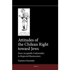 (英文圖書) Attitudes of the Chilean Right Toward Jews: From Acceptable Undesirables to Respected Busines... 精裝版, Brill, 英文