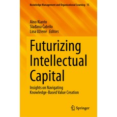 (英文圖書) Futurizing Intellectual Capital: Insights on Navigating Knowledge-Based Value C... 精裝版, Springer, 英文