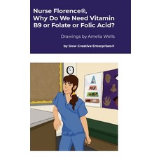 (英文圖書) Nurse Florence(R) Why Do We Need Vitamin B9 or Folate or Folic Acid? 精裝版, Lulu.com, 英文