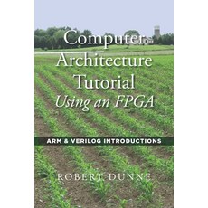 Computer Architecture Tutorial Using an FPGA: ARM & Verilog Introductions 平裝版, Gaul Communications, 英文