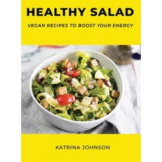 Healthy Salad: Vegan Recipes to Boost Your Energy 精裝版, Katrina Johnson, 英文