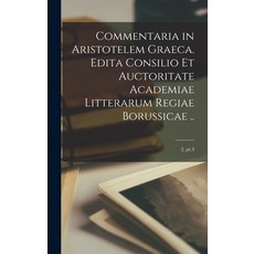 (英文圖書) Commentaria in Aristotelem Graeca. Edita Consilio Et Auctoritate Academiae Litterarum Regiae ... 精裝版, Legare Street Press, 英文