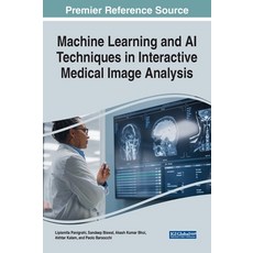 (英文圖書) Machine Learning and AI Techniques in Interactive Medical Image Analysis 精裝版, IGI Global, 英文