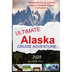 (英文圖書) Ultimate Alaska Cruise Adventure: Thoughtful Planning for an Unforgettable Expe... 平裝版, Independently Published, 英文