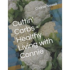(英文圖書) Cuttin' Carbs - Healthy Living with Connie 平裝版, Independently Published, 英文