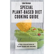 (英文圖書) Special Plant-Based Diet Cooking Guide: A Full Collection of Plant-Based Diet Recipes 精裝版, Luke Gorman, 英文
