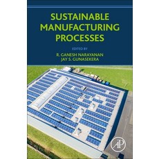 (英文圖書) Sustainable Manufacturing Processes 平裝版, Academic Press, 英文