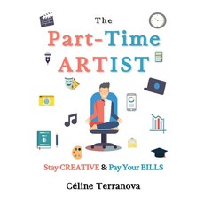 The Part-Time Artist: Stay Creative & Pay Your Bills 平裝版, Independently Published, 英文