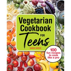 Vegetarian Cookbook for Teens: 100 Fun Recipes to Cook Like a Pro 平裝版, Rockridge Press, 英文