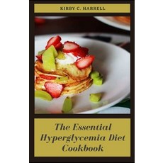 (英文圖書) The Essential Hyperglycemia Diet Cookbook: Over 125+ Delicious Home-made Recipes to Reduce Bl... 平裝版, Independently Published, 英文