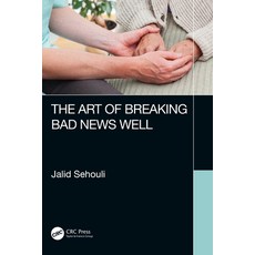 The Art of Breaking Bad News Well 精裝版, CRC Press, 英文