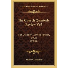 (英文圖書) The Church Quarterly Review V65: For October 1907 To January 1908 (1908) 平裝版, Kessinger Publishing, 英文