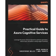 (英文圖書) Practical Guide to Azure Cognitive Services: Leverage the power of Azure OpenAI to optimize o... 平裝版, Packt Publishing, 英文