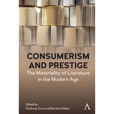 (英文圖書) Consumerism and Prestige: The Materiality of Literature in the Modern Age 平裝版, Anthem Press, 英文