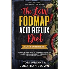 The Low Fodmap Acid Reflux Diet: For Beginners - Discover the Power of Proper Nutrition to Promote A... 平裝版, Readers First Publishing Ltd, 英文
