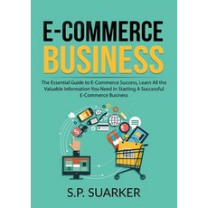 E-Commerce Business: The Essential Guide to E-Commerce Success Learn All the Valuable Information Y... 平裝版, Zen Mastery Srl, 英文
