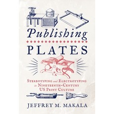 (英文圖書) Publishing Plates: Stereotyping and Electrotyping in Nineteenth-Century Us Print Culture 平裝版, Penn State University Press, 英文
