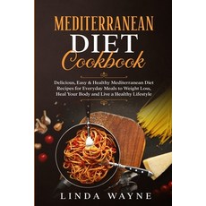 Mediterranean Diet Cookbook: Delicious Easy & Healthy Mediterranean Diet Recipes for Everyday Meals... 平裝版, Linda Wayne, 英文