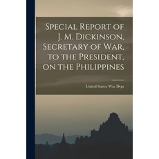 (英文圖書) Special Report of J. M. Dickinson Secretary of war to the President on the Philippines 平裝版, Legare Street Press, 英文