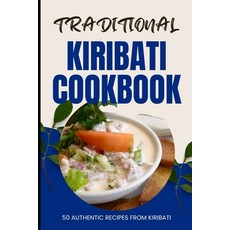 (英文圖書) Traditional Kiribati Cookbook: 50 Authentic Recipes from Kiribati 平裝版, Independently Published, 英文