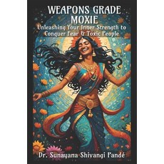 (英文圖書) Weapons Grade Moxie: Unleashing Your Inner Strength to Conquer Fear & Toxic People 平裝版, Independently Published, 英文