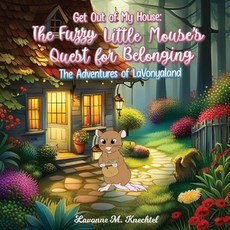 (英文圖書)Get Out of My House: The Fuzzy Little Mouse's Quest for Belonging: The Adventure... 平裝版, Independently Published, 英文