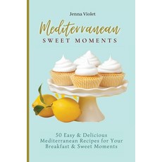 (英文圖書) Mediterranean Sweet Moments: 50 Easy & Delicious Mediterranean Recipes for Your... 平裝版, Jenna Violet, 英文