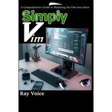 Simply Vim: A Comprehensive Guide to Mastering the Vim text-editor 平裝版, Independently Published, 英文