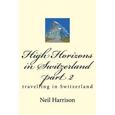 (英文圖書) High Horizons in Switzerland part 2: travelling in Switzerland 平裝版, Createspace Independent Pub..., 英文