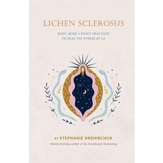 (英文圖書) Lichen Sclerosus: Body Mind & Spirit Practices to Heal the Stress of LS 平裝版, Stephanie Hrehirchuk, 英文