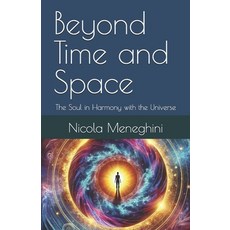 (英文圖書) Beyond Time and Space: The Soul in Harmony with the Universe 平裝版, Independently Published, 英文