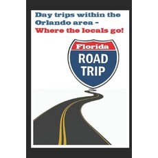 (英文圖書) Day Trips within the Orlando Area: Where the Florida Natives Go 平裝版, Independently Published, 英文