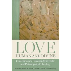 Love Divine and Human: Contemporary Essays in Systematic and Philosophical Theology 精裝版, T&T Clark, 英文
