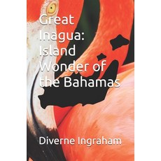 (英文圖書) Great Inagua: Island Wonder of the Bahamas 平裝版, Independently Published, 英文