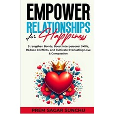 (英文圖書) Empower Relationships for Happiness: Strengthen Bonds Boost Interpersonal Skil... 平裝版, Independently Published, 英文