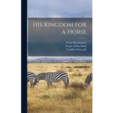 (英文圖書) His Kingdom for a Horse 精裝版, Hassell Street Press, 英文