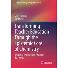 Transforming Teacher Education Through the Epistemic Core of Chemistry: Empirical Evidence and Pract... 平裝版, Springer, 英文